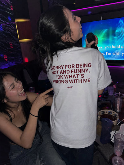 SORRY FOR BEING HOT AND FUNNY