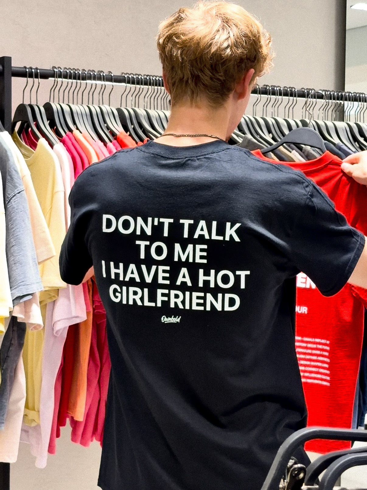 DON'T TALK TO ME I HAVE A HOT GF