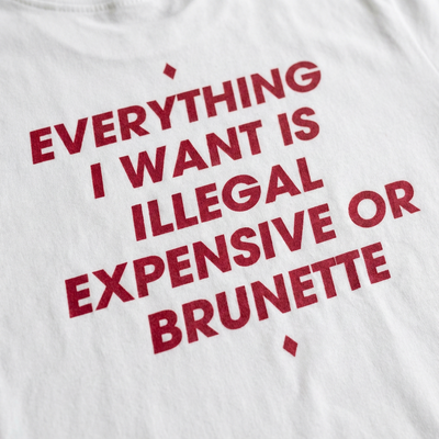 ILLEGAL, EXPENSIVE OR BRUNETTE