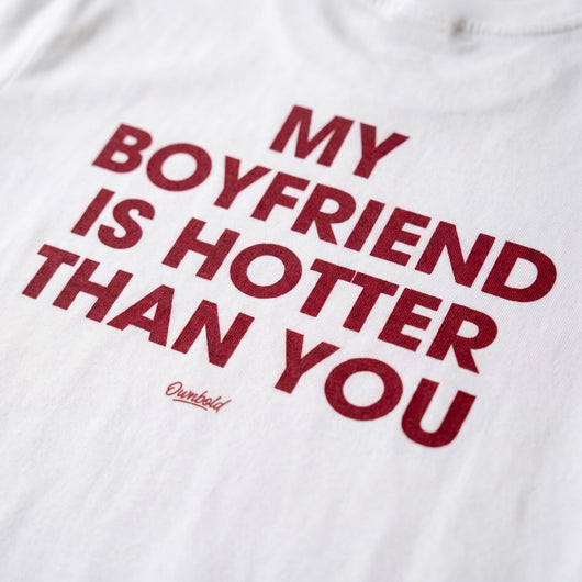 MY BOYFRIEND IS HOTTER