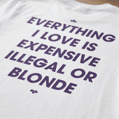 ILLEGAL, EXPENSIVE OR BLONDE