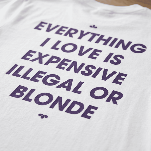 ILLEGAL, EXPENSIVE OR BLONDE