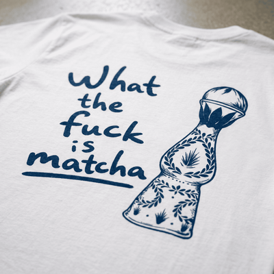 WHAT THE F*CK IS MATCHA