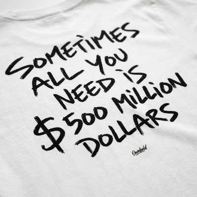 SOMETIMES ALL YOU NEED IS 500 MILLION
