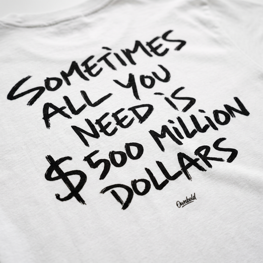 SOMETIMES ALL YOU NEED IS 500 MILLION