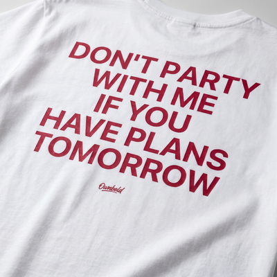 DONT PARTY WITH ME IF YOU HAVE PLANS