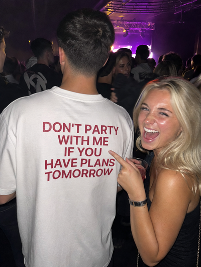 DONT PARTY WITH ME IF YOU HAVE PLANS