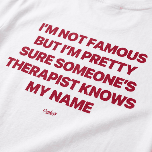 SOMEONE'S THERAPIST KNOWS MY NAME