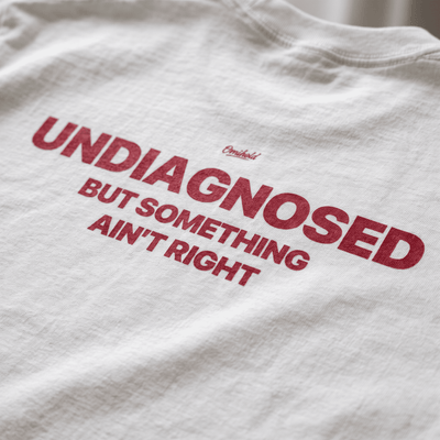 UNDIAGNOSED BUT SOMETHING AIN'T RIGHT
