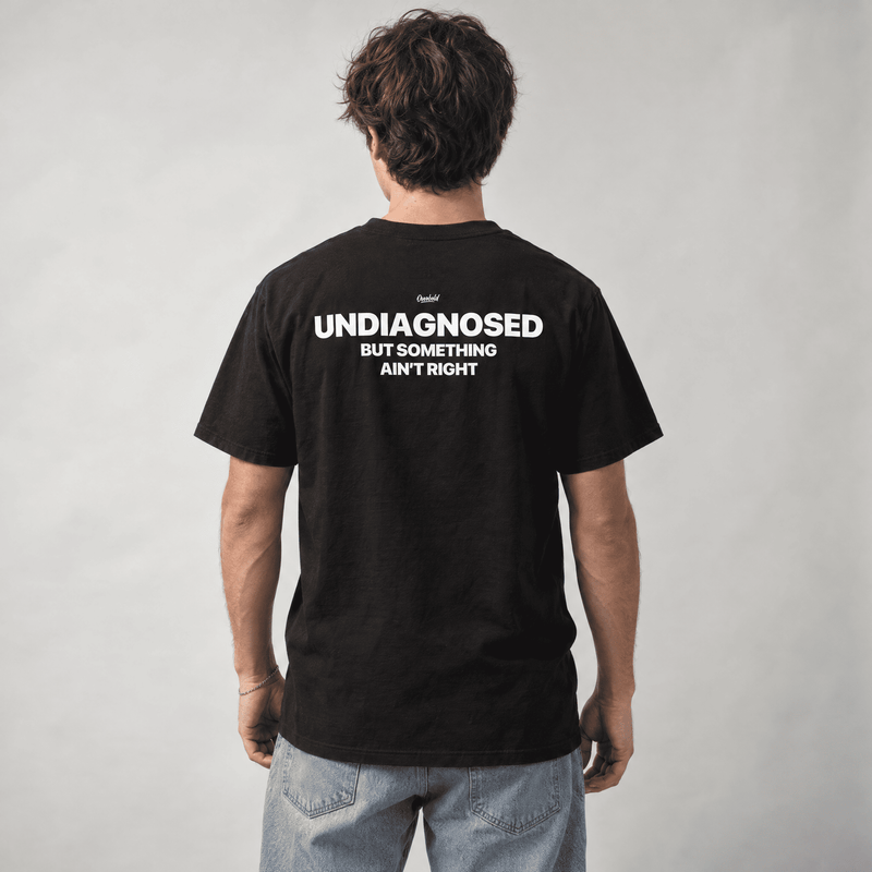 UNDIAGNOSED BUT SOMETHING AIN'T RIGHT