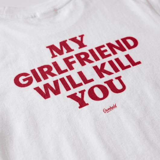 MY GIRLFRIEND WILL KILL YOU