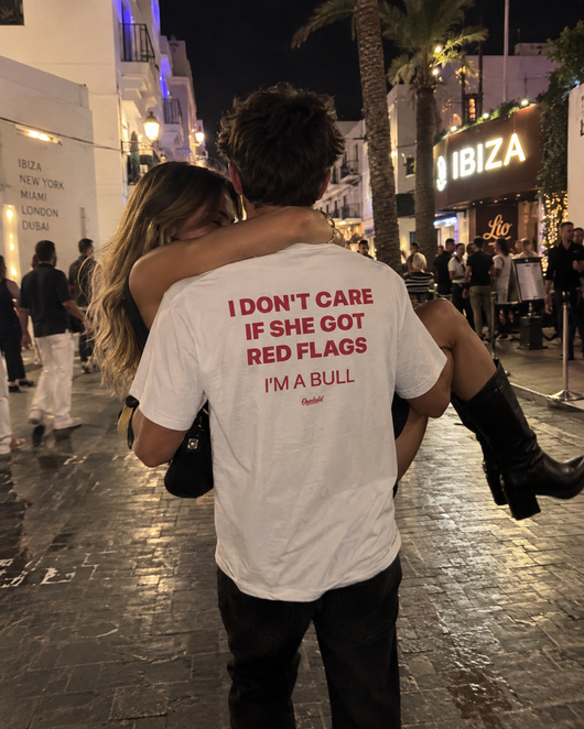 I DON'T CARE IF SHE GOT RED FLAGS