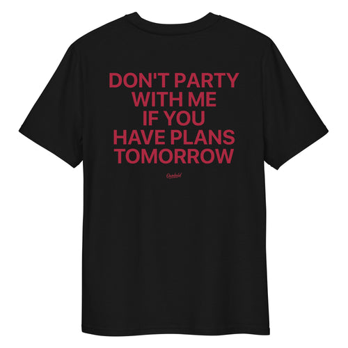 DONT PARTY WITH ME IF YOU HAVE PLANS