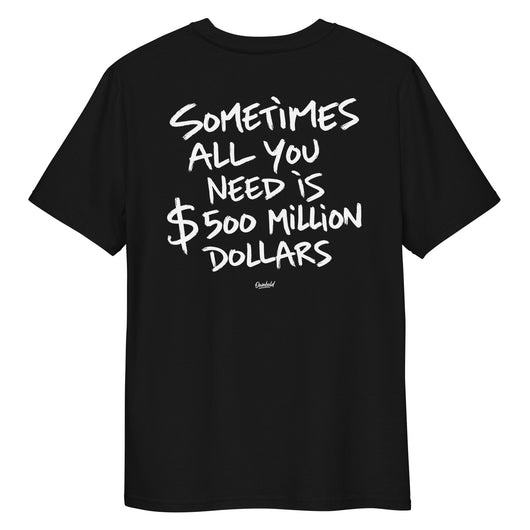 SOMETIMES ALL YOU NEED IS 500 MILLION