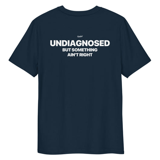 UNDIAGNOSED BUT SOMETHING AIN'T RIGHT