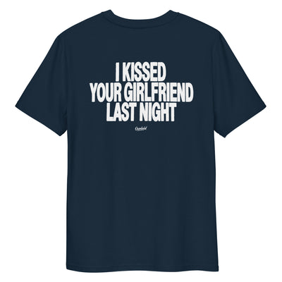 I KISSED YOUR GIRLFRIEND LAST NIGHT