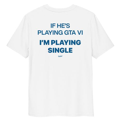 IF HE’S PLAYING GTA VI