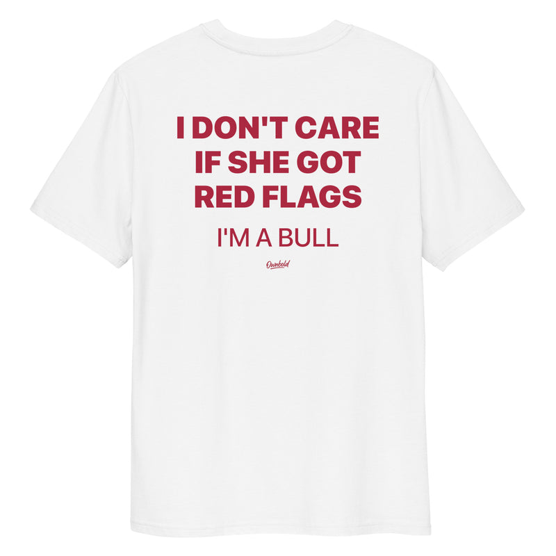 I DON'T CARE IF SHE GOT RED FLAGS