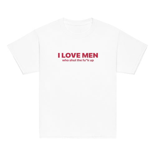 I LOVE MEN WHO SHUT THE FU*K UP