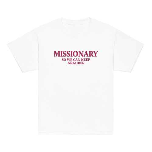 MISSIONARY SO WE CAN KEEP ARGUING